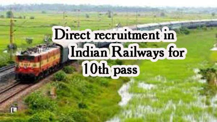 Direct recruitment in Indian Railways for 10th pass