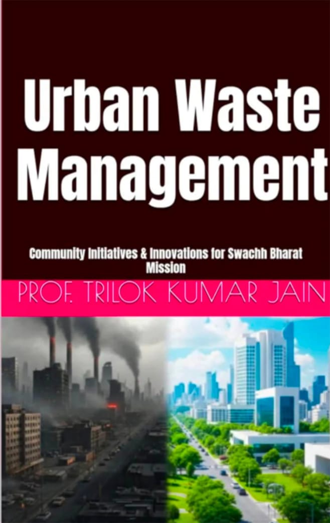 Urban-Waste-Management-Book Prof. Trilok Jain’s new book on urban waste is now live — dedicated to Prof. D P Sharma, the voice behind PM Modi’s Swachh Bharat Mission. See why this book is trending
