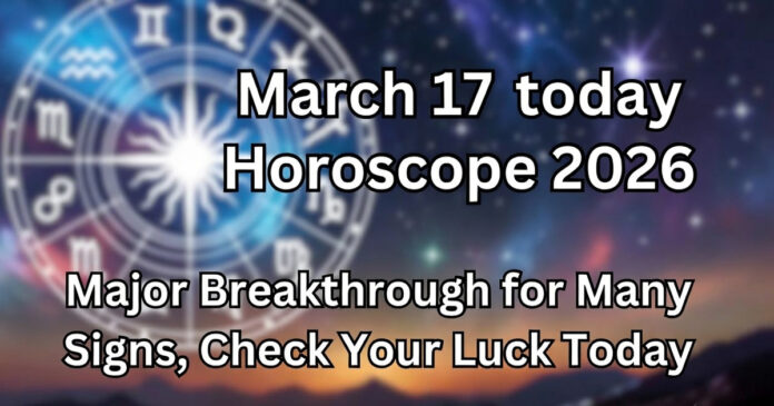 daily-horoscope-march-17-20 Daily Horoscope March 17, 2026: Opportunities, Growth & Positive Changes Ahead