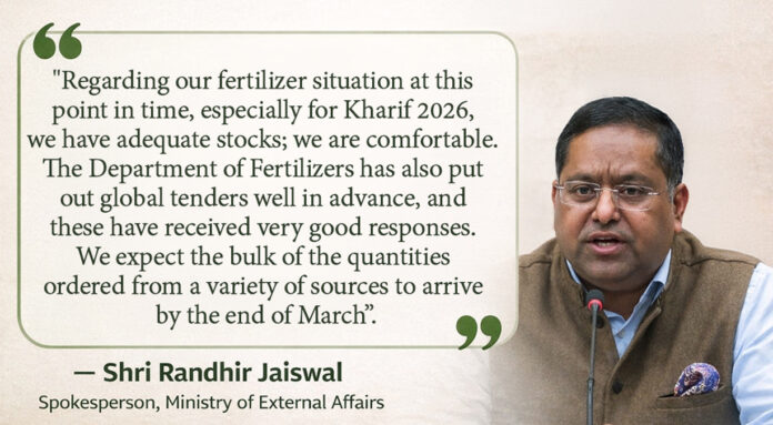 randhir-jaiswal-mea-briefin Randhir Jaiswal MEA spokesperson briefing on India fertilizer supply and global procurement strategy Kharif 2026