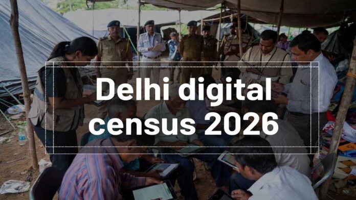 delhi-digital-census-2026-s Delhi Digital Census 2026 Begins: Phase 1 Starts May 1 with 33 Questions, Self-Enumeration Camps Across Wards