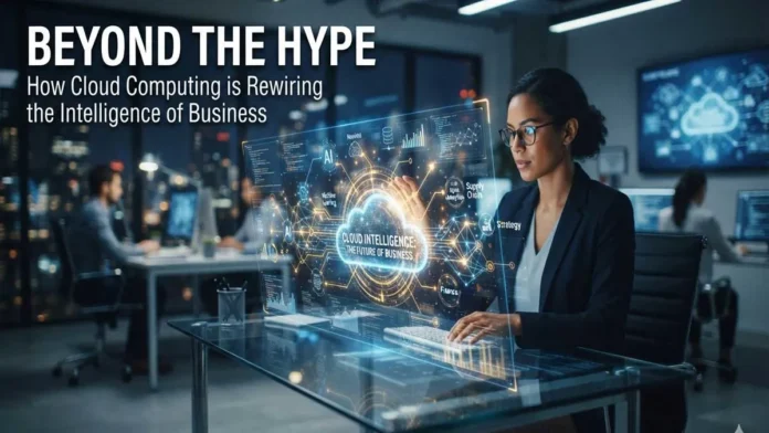 How Cloud Computing is Rewiring the Intelligence of Business