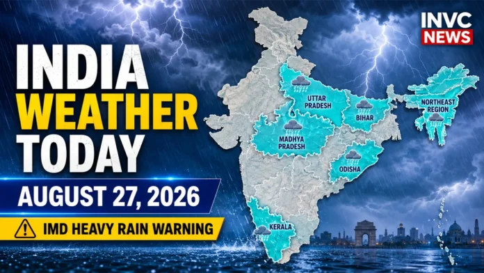 India Weather Today August 27 2026 IMD heavy rain and flash flood warning