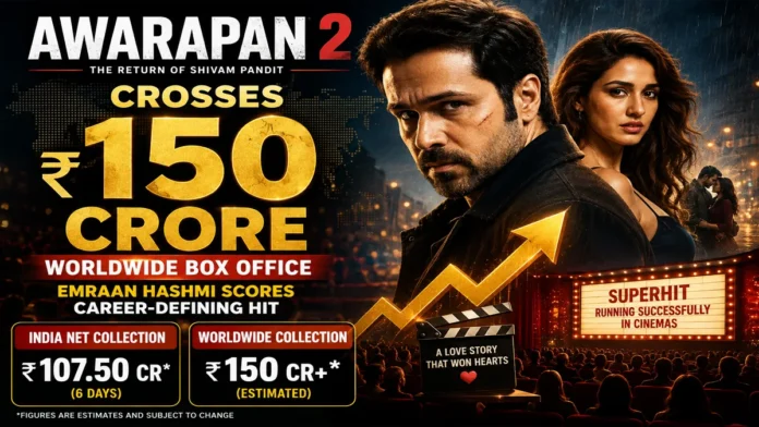 awarapan-2-box-office-collection-150-crore-worldwide-emraan-hashmi