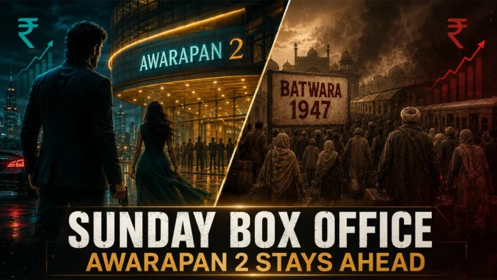 awarapan-2-box-office-collection-batwara-1947-sunday