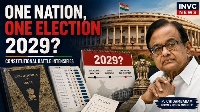 one-nation-one-election-2029-chidambaram-constitutional-debate