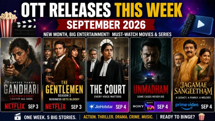 OTT Releases This Week – September 2026 OTT Releases This Week September 2026 featuring Gandhari The Gentlemen Season 2 The Court Unmadham and Jagamae Sangeetham