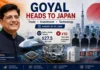 Piyush Goyal Heads to Japan Next Week as India Eyes Bigger Investment, Trade and Technology Partnership