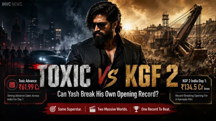Toxic vs KGF 2 Box Office Day 1 Comparison Toxic vs KGF Chapter 2 box office Yash opening day comparison 2026
