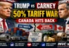 Trump-Carney Trade War Escalates: 50% US Tariffs Hit $20 Billion in Canadian Goods After Talks Collapse