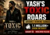 Yash’s Toxic Creates Box Office Storm Before Release, Advance Booking Surges as 1.1 Million Fans Show Interest