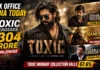 Box Office India Today: Toxic Crosses ₹304 Crore Worldwide but Monday Crash Rings Alarm; Irumudi, Hanuman Ansh Surprise