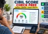 CIBIL Score Check Free: How to Get Your Credit Report, Fix Errors and Improve Your Score