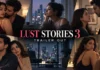 Lust Stories 3 Trailer Out: Love, Desire and Betrayal Collide in Four Bold New Stories