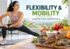 Can Food Improve Body Flexibility? 5 Nutrients That Support Muscles, Joints and Better Mobility