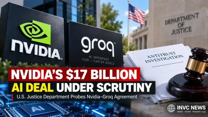 nvidia-groq-antitrust-probe-17-billion-ai-deal