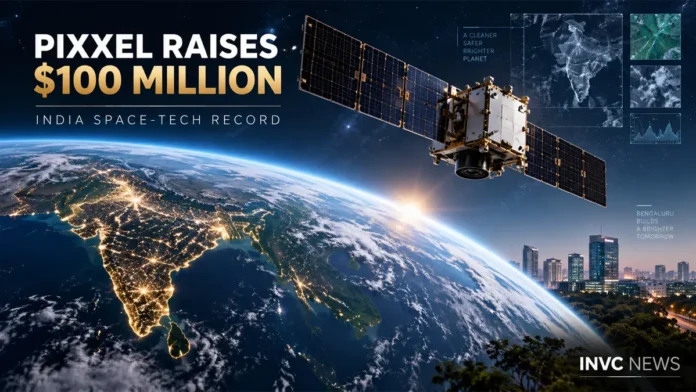 pixxel-100-million-funding-india-space-tech