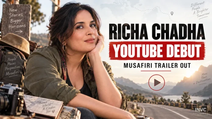 richa-chadha-musafiri-youtube-debut-2026