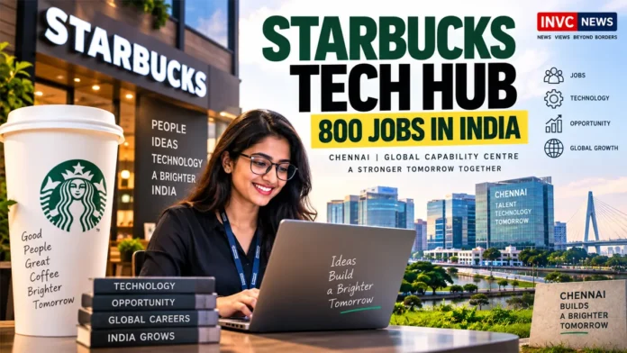 Starbucks Chennai Tech Hub to Create 800 Jobs in India Caption: Starbucks plans a Global Capability Centre in Chennai that is expected to create around 800 technology jobs in India. Starbucks Chennai jobs 2026 tech hub to create around 800 technology jobs in India