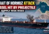 Strait of Hormuz Attack: Vessel Hit by Projectile as New Oil Supply Threat Puts Markets on Alert