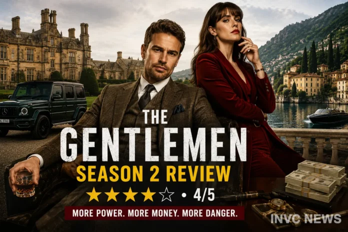 The Gentlemen Season 2 Review - Netflix Crime Series The Gentlemen Season 2 Review Theo James Kaya Scodelario Netflix series rated 4 out of 5 stars
