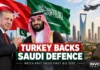 Turkey Signals Military Support for Saudi Arabia as Houthi Attacks Escalate; Mecca Defence Pact Faces Major Test