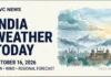 India Weather Forecast October 16, 2026: Rain and Gusty Winds Possible in Delhi, UP and Hill States