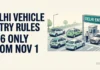 Delhi vehicle entry restrictions from November 1, 2026, showing BS6-compliant vehicles allowed and older non-BS6 vehicles restricted.