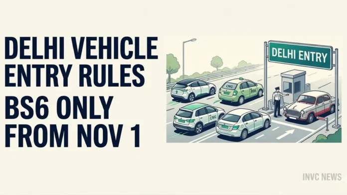 Delhi Vehicle Entry Rules: BS6, CNG and EV Vehicles Delhi vehicle entry restrictions from November 1, 2026, showing BS6-compliant vehicles allowed and older non-BS6 vehicles restricted.