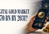 Digital Gold Market May Hit $170 Billion by 2031: 4 Challenges India Must Watch The World Gold Council and BCG estimate that the digital gold market could reach $160 billion–$170 billion by 2031 if the industry addresses key barriers to adoption.