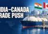 Canada Pitches Energy and Aerospace Partnership as India Trade Talks Enter Fifth Round India-Canada Trade Talks: Long-Term Supply Partnership
