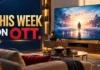 OTT Releases This Week: Eight New Movies and Shows for Your October 5–11 Watchlist OTT Releases This Week: October 5–11 Watchlist